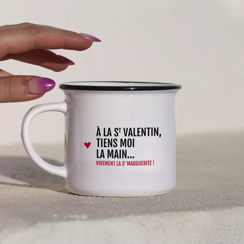 Mug "A la St Valentin tiens moi la main, à la Ste Marguerite..."