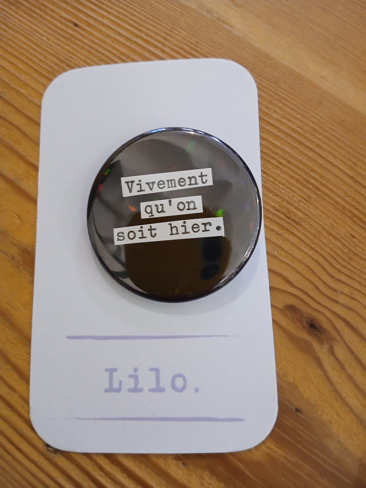 Badge Vivement qu'on soit hier
