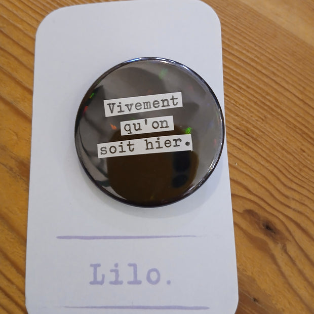 Badge Vivement qu'on soit hier